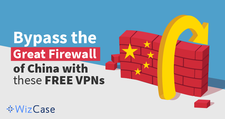 Die besten kostenlosen VPNs für China (Aktualisiert 2025)