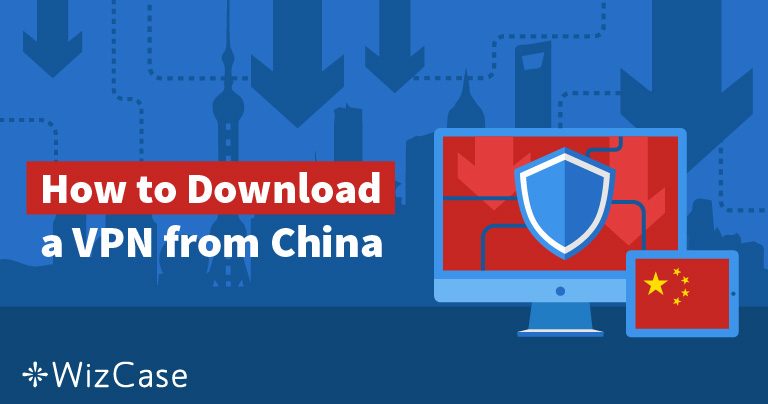 5 Wege, um 2025 von China aus an VPN-Software zu gelangen