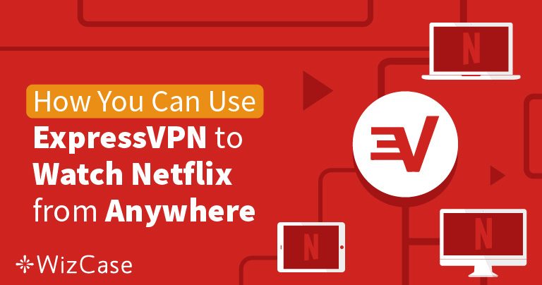 ExpressVPN entsperrt Netflix US, GB und 20 weitere Länder: Getestet 2023