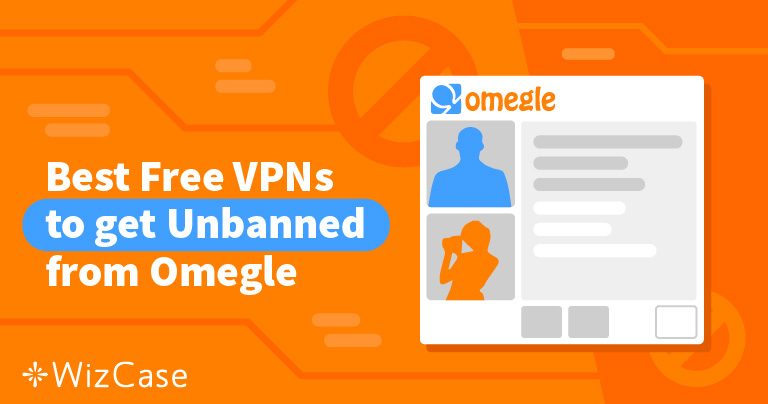 7 beste kostenlose VPNs f&uuml;r Omegle im Jahr 2026