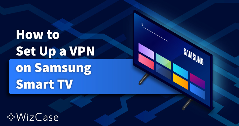 So installierst du in 2022 ein VPN auf dem Samsung Smart TV
