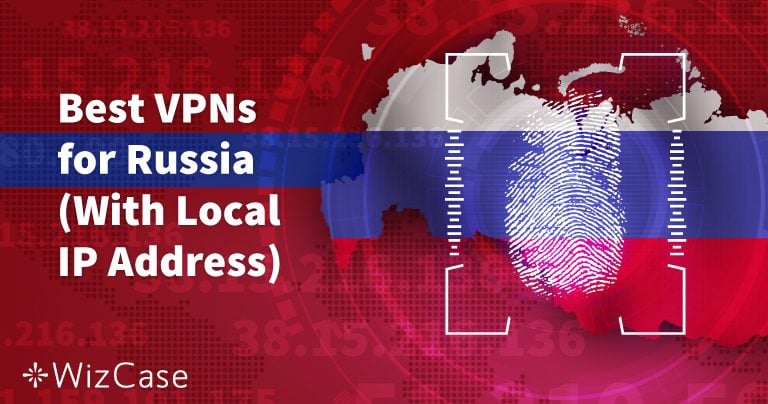 6 beste VPNs f&uuml;r Russland, die in 2026 funktionieren
