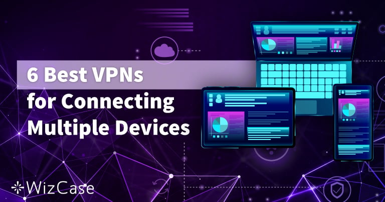 Die 7 besten VPN f&uuml;r mehrere Ger&auml;te (aktualisiert: 2026)