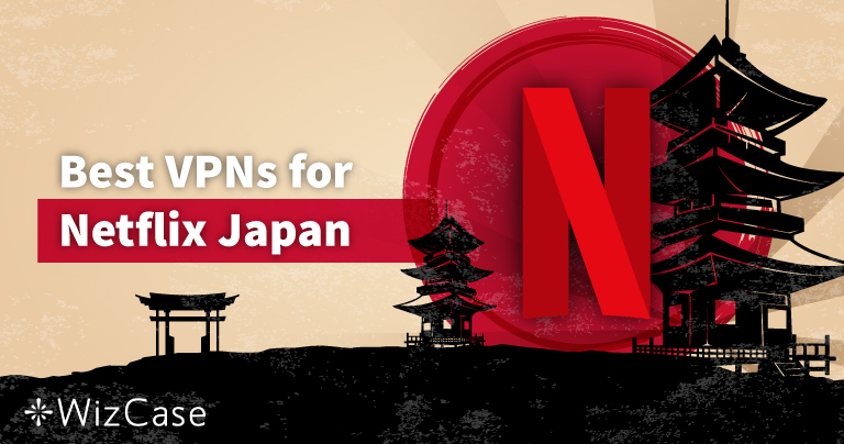 Die 5 besten VPNs, um 2024 japanisches Netflix zu streamen