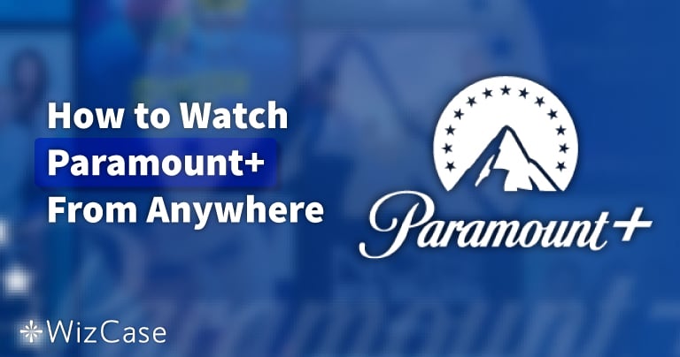 Wie du Paramount+ mit einem VPN im Jahr 2024 streamst